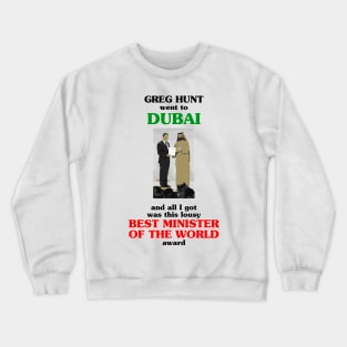 Greg Hunt went to Dubai and all I got was this lousy Best Minister of the World award Crewneck Sweatshirt